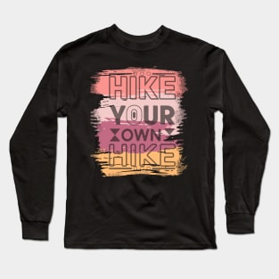 Hike Your own Hike Long Sleeve T-Shirt